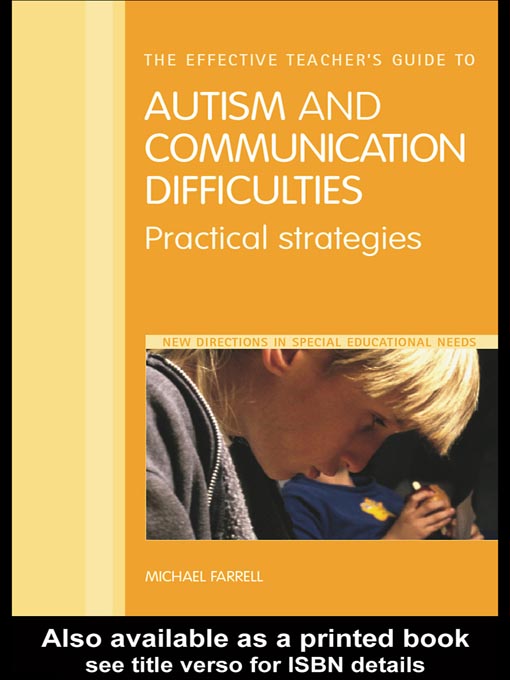 Title details for The Effective Teacher's Guide to Autism and Communication Difficulties by Michael Farrell - Available